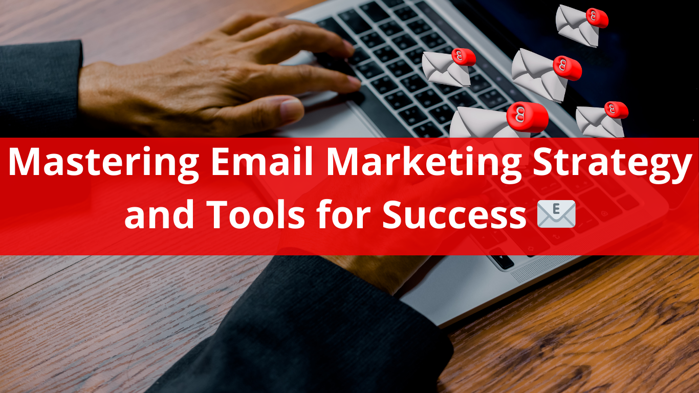 Mastering-Email-Marketing-Strategy-and-Tools-for-Success